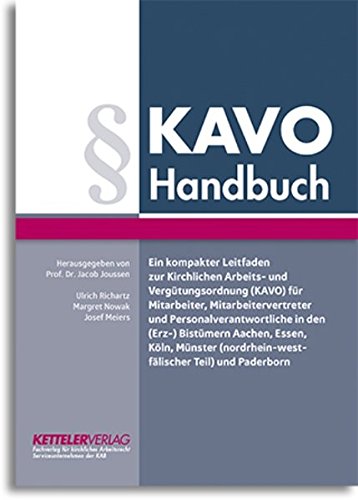 KAVO Handbuch: Ein kompakter Leitfaden zur KirchlichenArbeits- und Vergütungsordnung(KAVO) für Mitarbeiter, Mitarbeitervertreterund ... und Paderborn