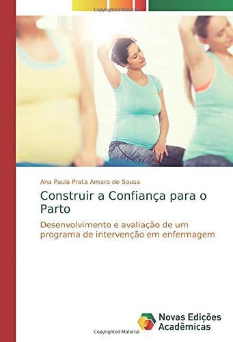 Construir a Confiança para o Parto: Desenvolvimento e avaliação de um programa de intervenção em enfermagem