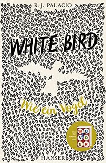 White Bird - Wie ein Vogel: Von der Erfolgsautorin von Wunder