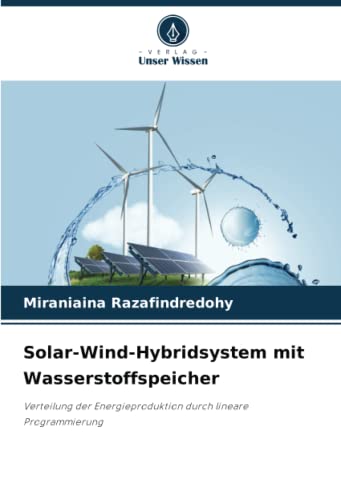 Solar-Wind-Hybridsystem mit Wasserstoffspeicher: Verteilung der Energieproduktion durch lineare Programmierung