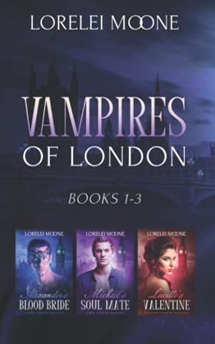 Vampires of London: Books 1-3: A Steamy Vampire Romance Collection (Lorelei Moone Collections, Band 3)