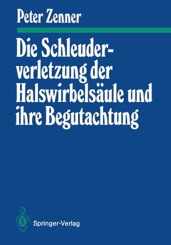 Die Schleuderverletzung der Halswirbelsäule und ihre Begutachtung (Manuelle Medizin) (German Edition)
