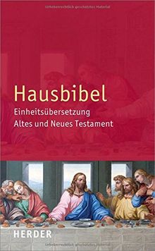 Hausbibel: Einheitsübersetzung. Altes und Neues Testament