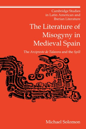 The Literature of Misogyny in Medieval Spain: The Arcipreste de Talavera and the Spill (Cambridge Studies in Latin American and Iberian Literature, Band 10)