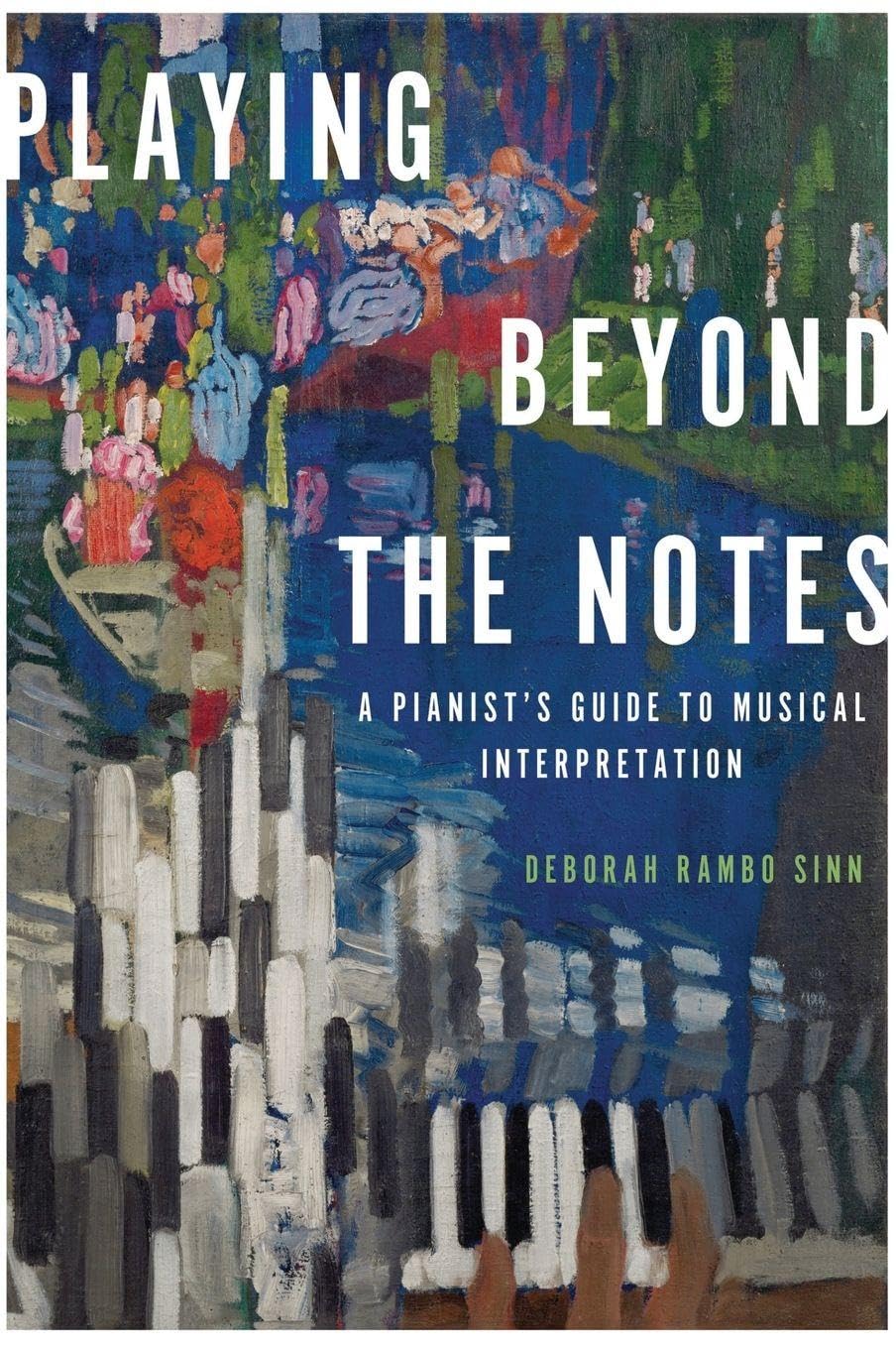 Playing Beyond the Notes: A Pianist's Guide to Musical Interpretation