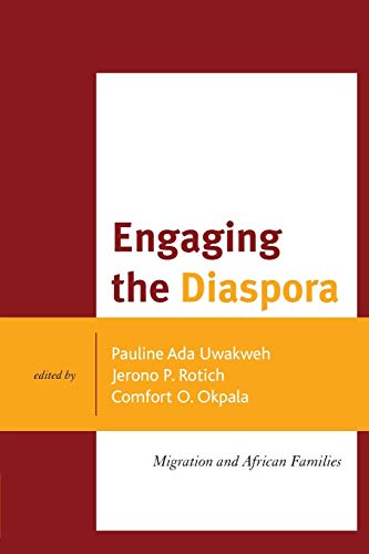 Engaging the Diaspora: Migration and African Families (Africana Experience and Critical Leadership Studies)