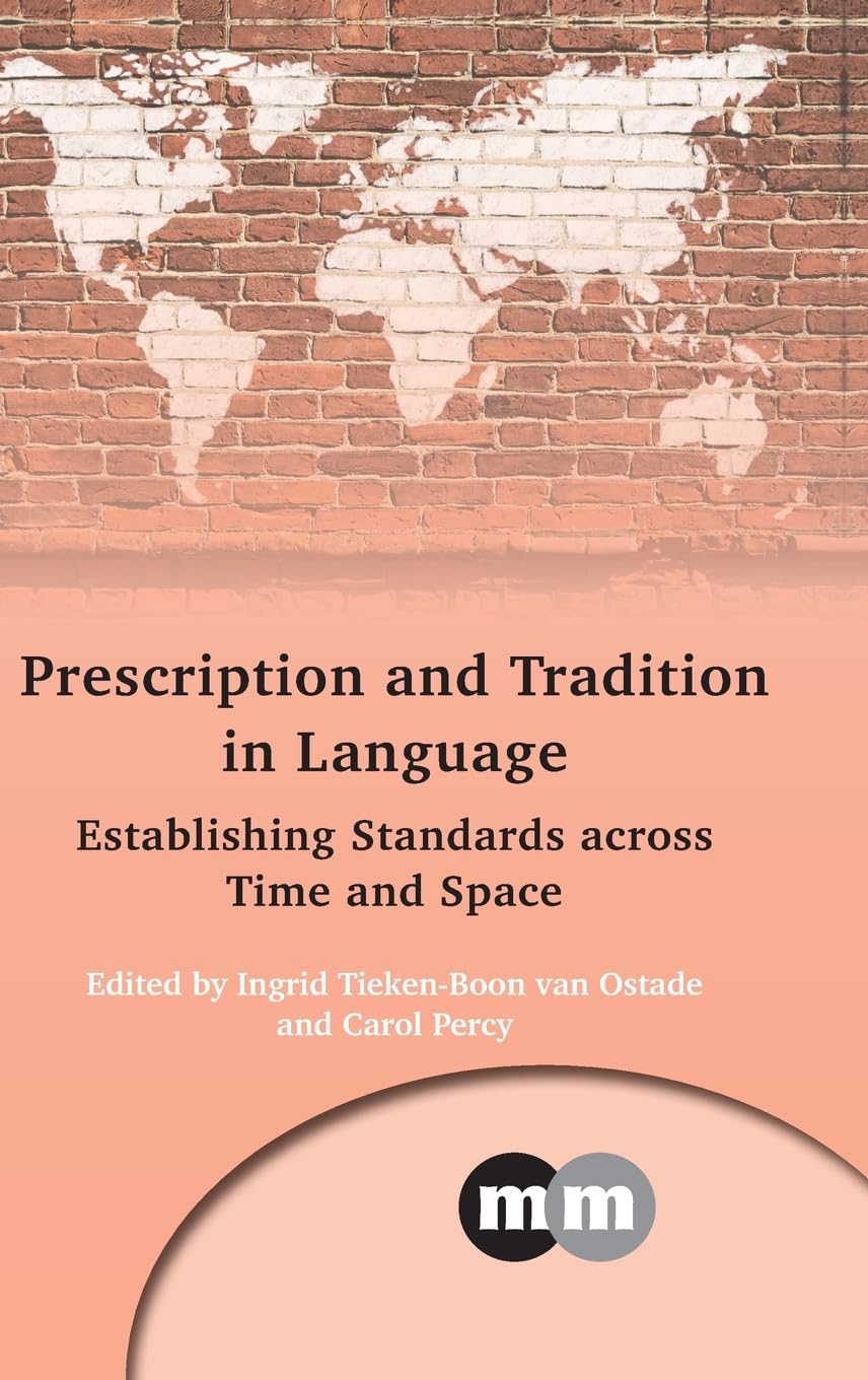 Prescription and Tradition in Language: Establishing Standards across Time and Space (Multilingual Matters, 165, Band 165)