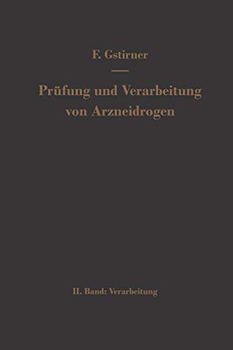 Prüfung und Verarbeitung von Arzneidrogen: Zweiter Band Verarbeitung