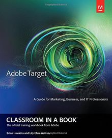 Adobe Target Classroom in a Book: A Guide for Marketing, Business, and IT Professionals (Classroom in a Book (Adobe))