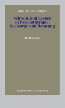 Schwule und Lesben in Psychotherapie, Seelsorge und Beratung. Ein Wegweiser