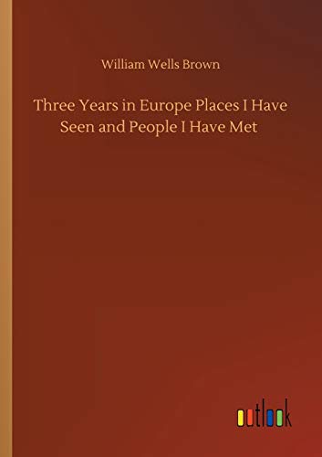Three Years in Europe Places I Have Seen and People I Have Met