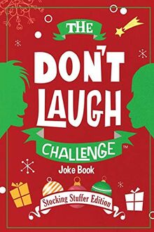 The Don't Laugh Challenge - Stocking Stuffer Edition: The LOL Joke Book Contest for Boys and Girls Ages 6, 7, 8, 9, 10, and 11 Years Old - a Stocking Stuffer Goodie for Kids