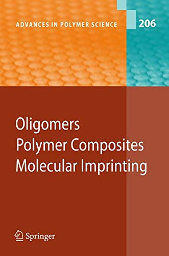 Oligomers - Polymer Composites -Molecular Imprinting (Advances in Polymer Science, Band 206)