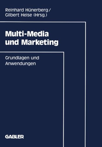 Multi-Media und Marketing: Grundlagen und Anwendungen