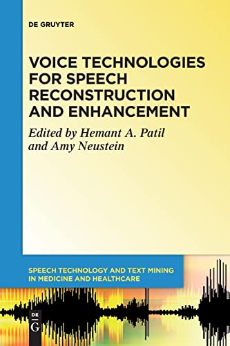 Voice Technologies for Speech Reconstruction and Enhancement (Speech Technology and Text Mining in Medicine and Health Care, 6)