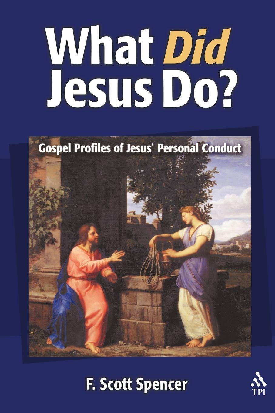 What Did Jesus Do?: Gospel Profiles of Jesus' Personal Conduct