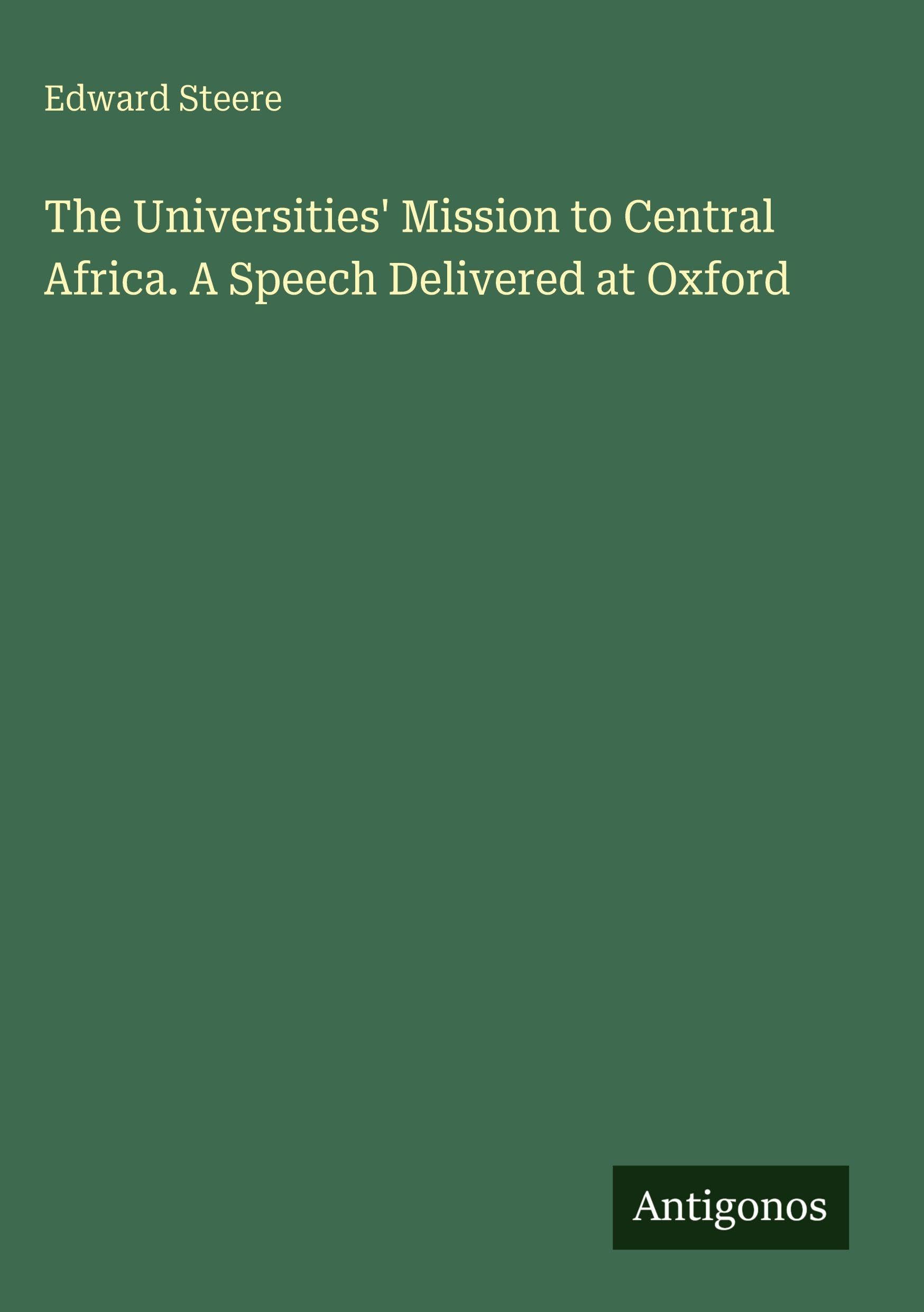 The Universities' Mission to Central Africa. A Speech Delivered at Oxford