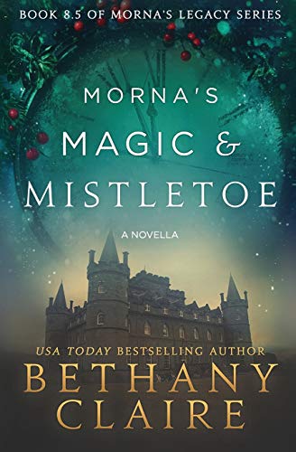 Morna's Magic & Mistletoe: Book 8.5 - A Novella: A Scottish, Time Travel Romance (Morna's Legacy Series, Band 12)