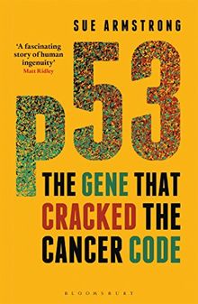 p53: The Gene That Cracked the Cancer Code