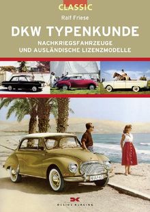 DKW Typenkunde: Nachkriegsfahrzeuge und ausländische Lizenzmodelle