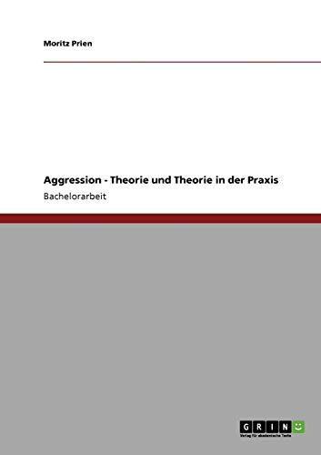 Aggression - Theorie und Theorie in der Praxis