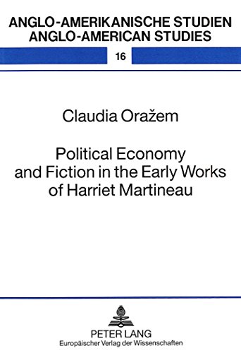 Political Economy and Fiction in the Early Works of Harriet Martineau (Anglo-amerikanische Studien / Anglo-American Studies)