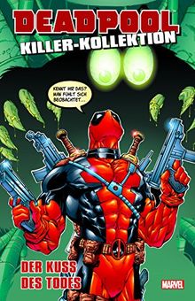 Deadpool Killer-Kollektion: Bd. 5: Der Kuss des Todes