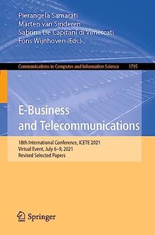 E-Business and Telecommunications: 18th International Conference, ICETE 2021, Virtual Event, July 6–9, 2021, Revised Selected Papers (Communications ... and Information Science, 1795, Band 1795)