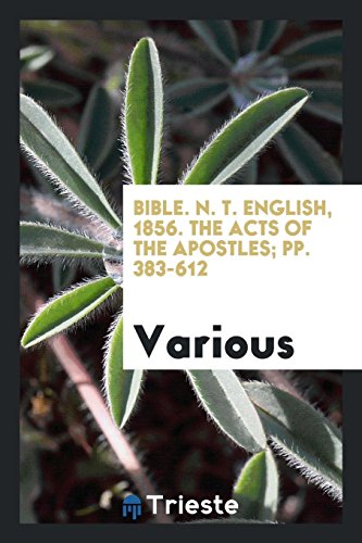 Bible. N. T. English, 1856. The Acts of the Apostles; pp. 383-612