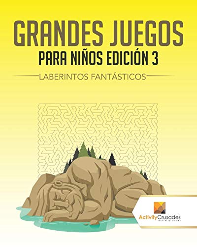 Grandes Juegos Para Niños Edición 3 : Laberintos Fantásticos