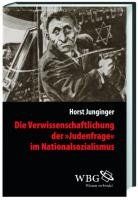 Die Verwissenschaftlichung der &#62;Judenfrage&#60; im Nationalsozialismus