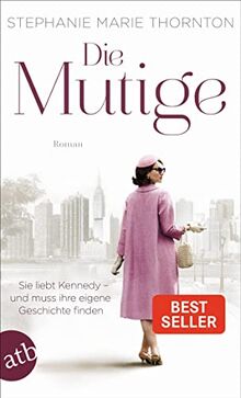 Die Mutige: Sie liebt Kennedy – und muss ihre eigene Geschichte finden