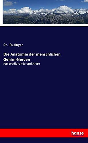 Die Anatomie der menschlichen Gehirn-Nerven: Für Studierende und Ärzte