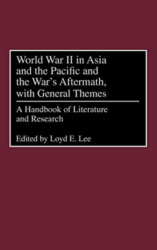 World War II in Asia and the Pacific and the War's Aftermath, with General Themes: A Handbook of Literature and Research