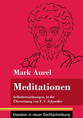 Meditationen: Selbstbetrachtungen (Band 28, Klassiker in neuer Rechtschreibung)