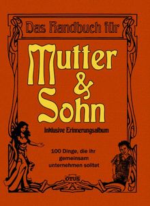 Handbuch Mutter / Sohn: Inklusive Erinnerungsalbum
