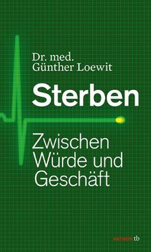 Sterben: Zwischen Würde und Geschäft