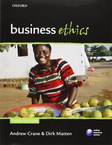 Business Ethics: Managing Corporate Citizenship and Sustainability in the Age of Globalization