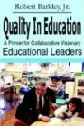 Quality in Education: A Primer for Collaborative Visionary Educational Leaders