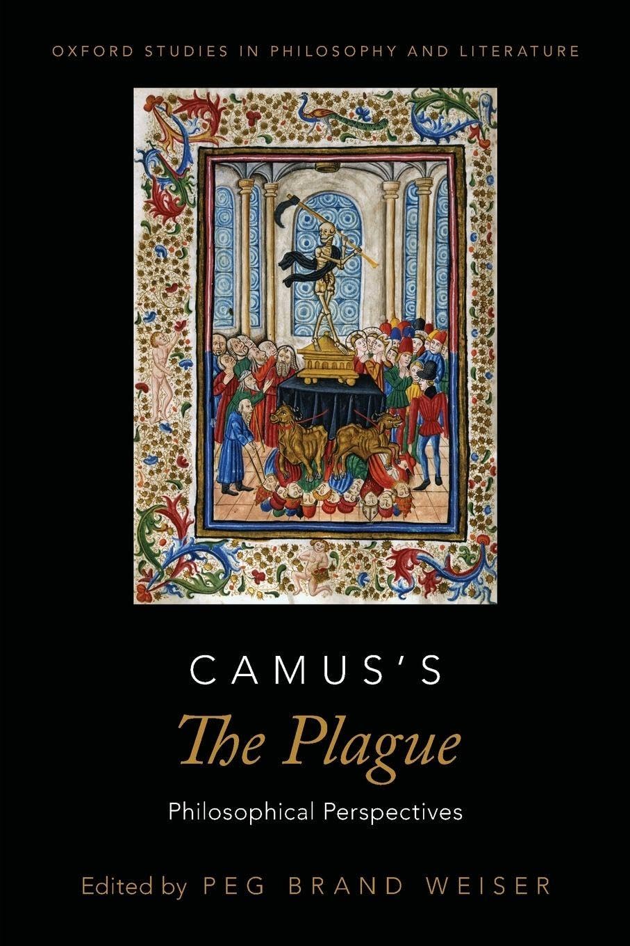 Camus's the Plague: Philosophical Perspectives (Oxford Studies in Philosophy and Literature)