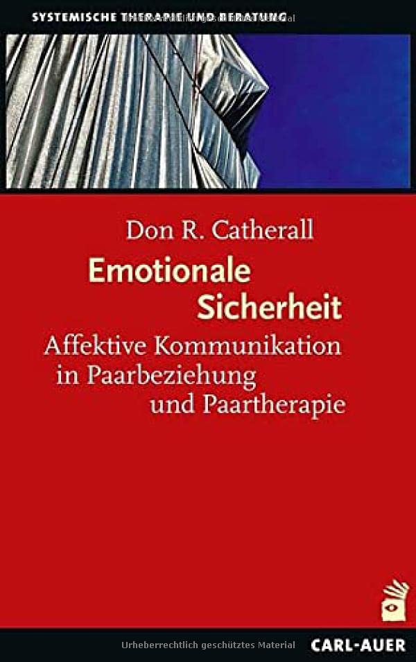 Emotionale Sicherheit: Affektive Kommunikation in Paarbeziehung und Paartherapie (Systemische Therapie)