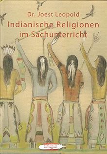 Indianische Religionen im Sachunterricht