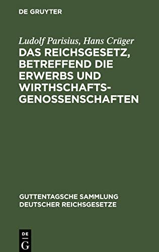 Das Reichsgesetz, betreffend die Erwerbs und Wirthschaftsgenossenschaften