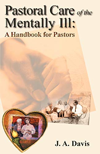 Pastoral Care of the Mentally Ill: A Handbook for Pastors