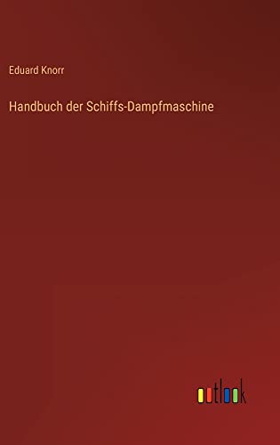 Handbuch der Schiffs-Dampfmaschine