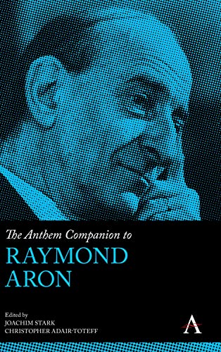 Anthem Companion to Raymond Aron (Anthem Companions to Sociology)