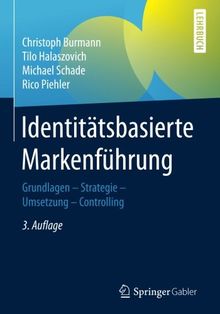 Identitätsbasierte Markenführung: Grundlagen - Strategie - Umsetzung - Controlling