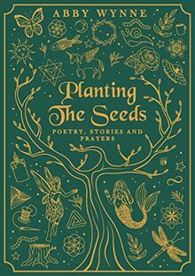 Planting the Seeds: Poetry, Stories and Prayers