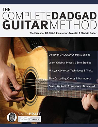 Pratt, Mr Simon The Complete Dadgad Guitar Method, The Essential Dadgad Course For Acoustic And Electric Guitar