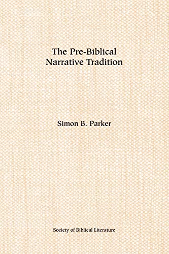 The Pre-Biblical Narrative Tradition: Essays on the Ugaritic Poems Keret and Aqhat (Sbl Resources for Biblical Study Series, Band 24)